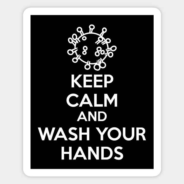 Keep Calm and Wash Your Hands (white text) Magnet by A Mango Tees